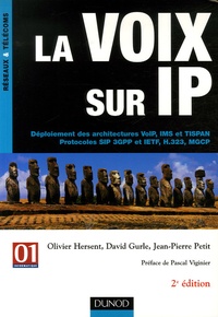 Olivier Hersent et David Gurle - La voix sur IP - Déploiement des architectures VoIP, IMS et TISPAN Protocoles SIP 3GPP et IETF, H.323, MGCP.