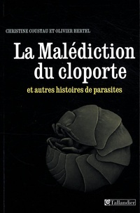 Olivier Hertel et Christine Coustau - La Malédiction du cloporte - Et autres histoires de parasites.