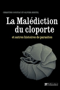 Olivier Hertel et Christine Coustau - La Malédiction du cloporte - Et autres histoires de parasites.