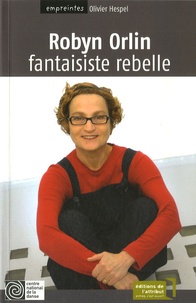 Olivier Hespel - Robyn Orlin - Fantaisiste rebelle.