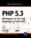 PHP 5.3. Développez un site web dynamique et interactif