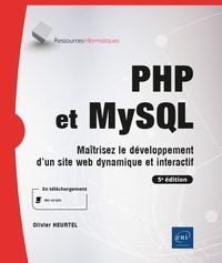 Olivier Heurtel - PHP et MySQL - Maîtrisez le développement d'un site web dynamique et interactif.