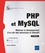 PHP et MySQL. Maîtrisez le développement d'un site web dynamique et interactif 5e édition