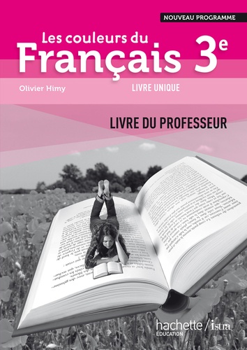 Olivier Himy - Les couleurs du Français 3e - Livre du professeur.