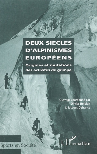 Deux Siecles D'Alpinismes Europeens. Origines Et Mutations Des Activites De Grimpe
