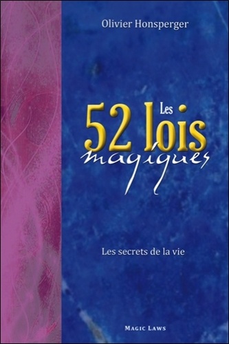 Olivier Honsperger - Les 52 lois magiques - Les secrets de la vie.