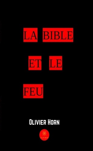 Olivier Horn - La bible et le feu.