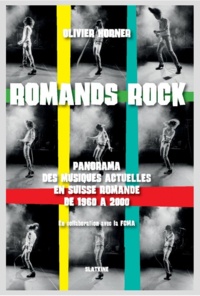 Olivier Horner - Romands rock - Panorama des musiques actuelles en Suisse romande de 1960 à 2000.