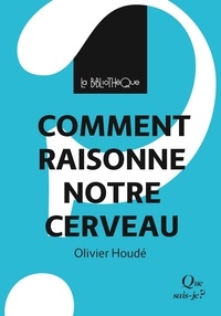 Olivier Houdé - Comment raisonne notre cerveau.