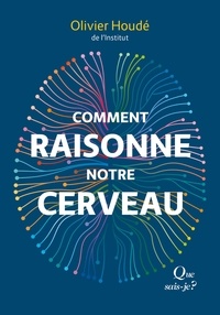 Olivier Houdé - Comment raisonne notre cerveau.