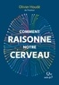 Olivier Houdé - Comment raisonne notre cerveau.