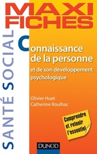 Olivier Huet et Catherine Roulhac - Maxi-fiches. Connaissance de la personne et de son développement psychologique.