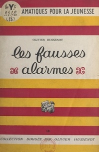 Olivier Hussenot et René Joutet - Les fausses alarmes.