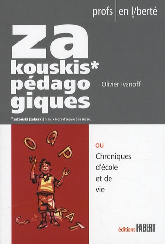 Olivier Ivanoff - Zakouskis pédagogiques ou Chroniques d'école et de vie.
