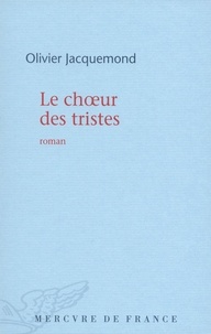 Olivier Jacquemond - Le choeur des tristes.