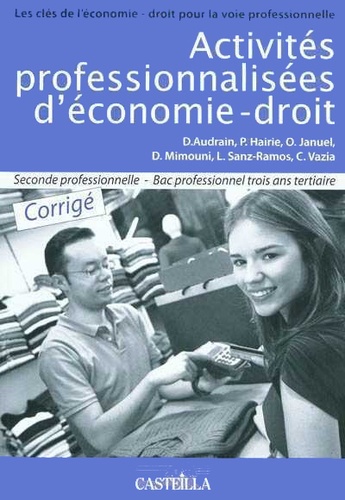 Olivier Januel et Lucas Sanz Ramos - Activités professionnalisées d'Economie-Droit 2e Bac Pro Tertiaire - Livre du professeur.