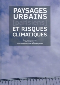 Olivier Jeudy et Yann Nussaume - Paysages urbains (parisiens) et risques climatiques.