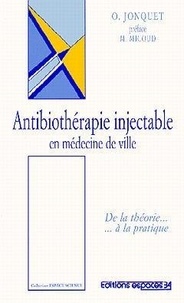 Olivier Jonquet - Antibiothérapie injectable en médecine de ville.
