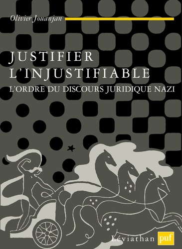 Justifier l'injustifiable. L'ordre du discours juridique nazi