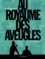 Au royaume des aveugles Tome 1 Les invisibles