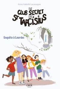 Le club secret de saint Tarcisius - Enquête à Lourdes