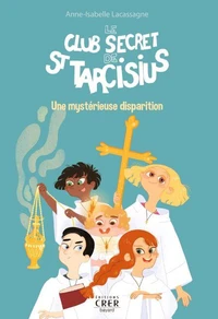 Le club secret de saint Tarcisius – Une mystérieuse disparition