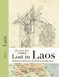 Olivier Ka - Lost in Laos - Chemins et déroutes, du Nord au sud du Laos.
