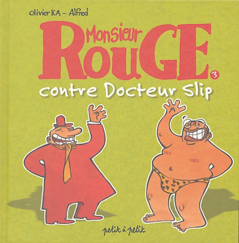 Olivier Ka et  Alfred - Monsieur Rouge Tome 3 : Monsieur Rouge contre Docteur Slip.