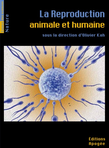 Olivier Kah - La reproduction animale et humaine.