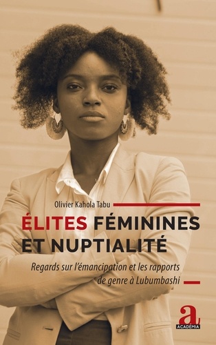 Elites féminines et nuptialité. Regards sur l'émancipation et les rapports de genre à Lubumbashi