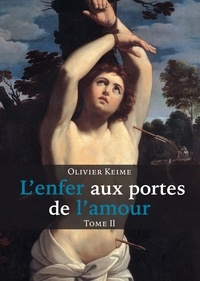 Olivier Keime - L'enfer aux portes de l'amour - Tome 2.