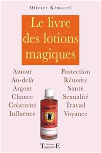 Olivier Kématef - Le livre des lotions magiques.