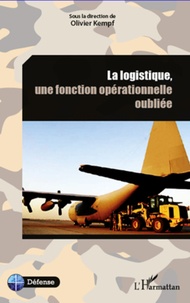 Olivier Kempf - La logistique, une fonction opérationnelle oubliée.