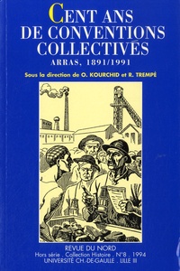Olivier Kourchid et Rolande Trempé - Cent ans de conventions collectives - Arras, 1891-1991.