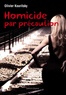 Olivier Kourilsky - Homicide par précaution.