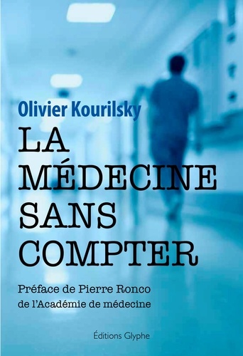 Olivier Kourilsky - La médecine sans compter.