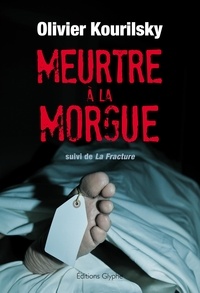 Olivier Kourilsky - Meurtre à la morgue - Suivi de la fracture.