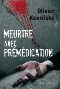 Olivier Kourilsky - Meurtre avec prémédication.