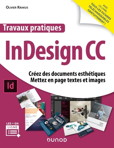 Travaux pratiques InDesign CC. Créez des documents esthétiques, mettez en page textes et images