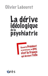 La dérive idéologique de la psychiatrie