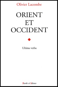 Olivier Lacombe - Orient Et Occident. Ultima Verba.