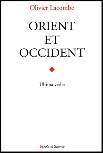 Olivier Lacombe - Orient Et Occident. Ultima Verba.