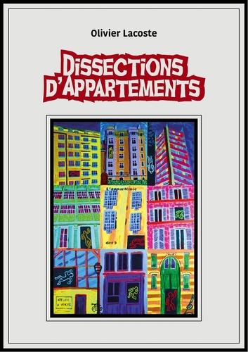  Olivier Lacoste - DISSECTIONS D'APPARTEMENTS.