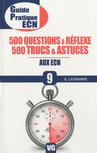 Olivier Lacrampe - 500 questions à réflexe, 500 trucs & astuces aux ECN.