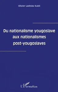 Du nationalisme yougoslave aux nationalismes post-yougoslaves