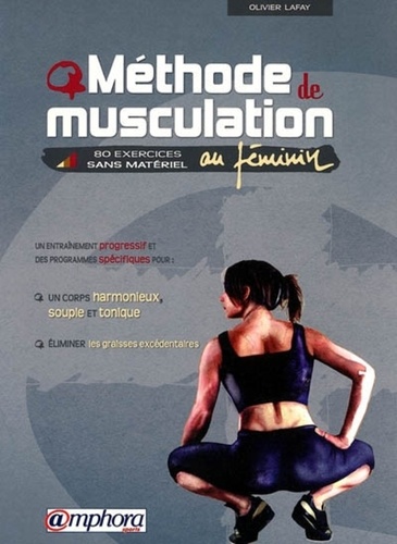 Olivier Lafay - Méthode de musculation au féminin - 80 exercices sans matériel.