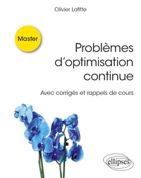 Olivier Lafitte - Problèmes d’optimisation continue - Avec corrigés et rappels de cours.