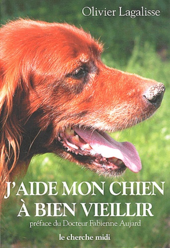 Olivier Lagalisse - J'aide mon chien à bien vieillir.