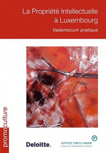 Olivier Laidebeur - La propriété intellectuelle à Luxembourg - Vademecum pratique.