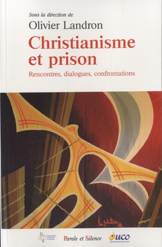 Olivier Landron - Christianisme et prison - Rencontres, dialogues, confrontations.